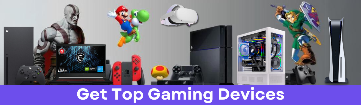 Get Top Gaming Devices